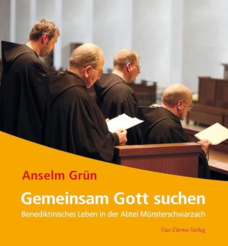 Gemeinsam Gott suchen. Benediktinisches Leben in der Abtei Münsterschwarzach von Vier Tuerme Verlag